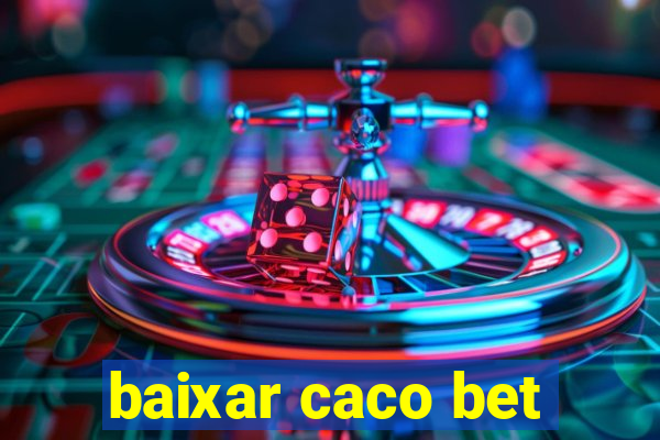 baixar caco bet